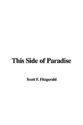 Francis Scott Key Fitzgerald: This Side of Paradise (2007, IndyPublish)