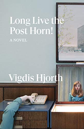 Vigdis Hjorth: Long Live the Post Horn! (2020, Verso Fiction)