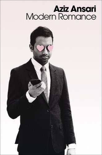 Eric Klinenberg, Aziz Ansari, Mary Jordan: Modern Romance (Hardcover, 2015, Penguin Press)