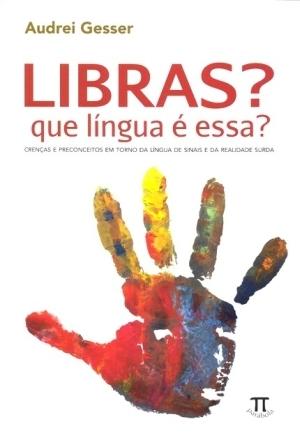 Audrei Gesser: Libras? Que língua é essa? (Paperback, Portuguese language, 2009, Parábola)