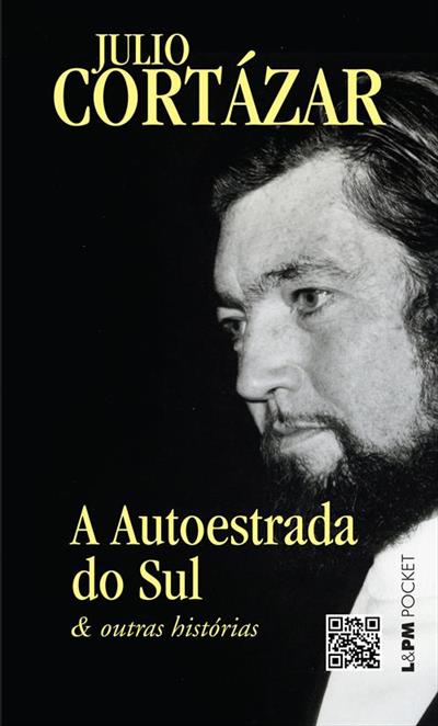 Julio Cortázar: A Autoestrada do Sul & Outras Histórias (Paperback, Português language, 2020, L&PM)