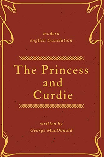 George MacDonald: The Princess and Curdie (Paperback, 2019, Independently published, Independently Published)