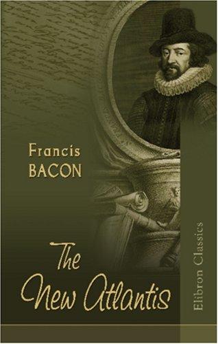 Francis Bacon: The New Atlantis (2001, Adamant Media Corporation)