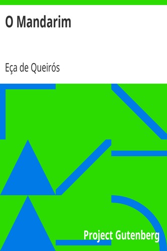 Eça de Queiroz, guzman agustin, Alberto Cedrón, Alejandro García Schnetzer: O mandarim (EBook, Portuguese language, 2005, Project Gutenberg)