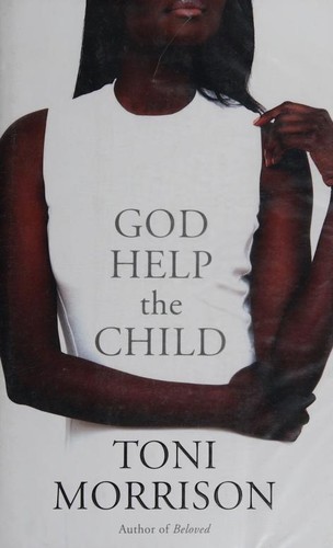 Toni Morrison: God Help the Child (2015, Chatto & Windus)