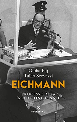 Giulia Baj, Tullio Scovazzi: Eichmann. (Paperback, Italiano language, Solferino)