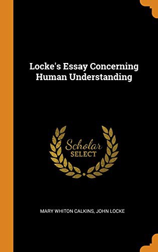 John Locke, Mary Whiton Calkins: Locke's Essay Concerning Human Understanding (Hardcover, 2018, Franklin Classics)