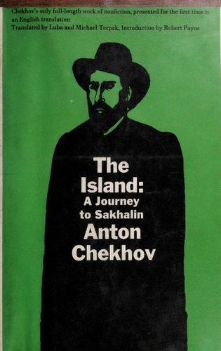 Anton Chekhov: The island; a journey to Sakhalin