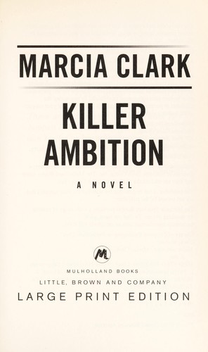 Marcia Clark: Killer Ambition (2013, Little, Brown and Company)