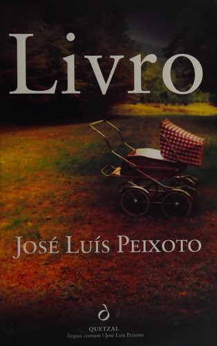 José Luís Peixoto: Livro (Portuguese language, 2010, Livros Quetzal)