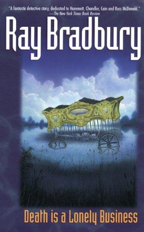 Ray Bradbury: Death is a lonely business (2003, Perennial)