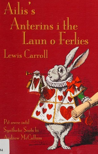 Lewis Carroll: Ailis's anterins i the Laun o Ferlies (Paperback, Scots language, 2013, Evertype)