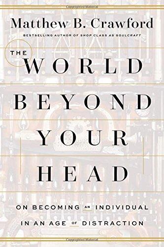 Matthew Crawford: The World Beyond Your Head (2015)