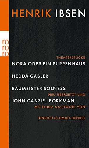 Henrik Ibsen: Nora oder Ein Puppenhaus. Hedda Gabler. Baumeister Solness. John Gabriel Borkman (Paperback, Rowohlt Taschenbuch)