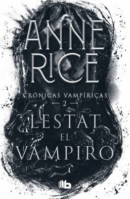 Anne Rice: Lestat el Vampiro / the Vampire Lestat (Spanish language, 2021, Ediciones B Mexico)