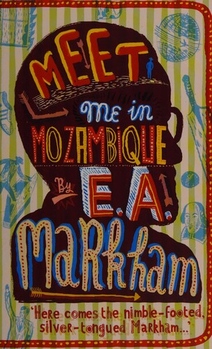 E.A MARKHAM, E. A. Markham, Edward Archibald Markham: MEET ME IN MOZAMBIQUE. (Paperback, Undetermined language, 2006, TINDAL STREET PRESS)