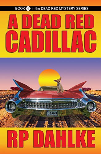 R P Dahlke: A Dead Red Cadillac (Paperback, 2011, Dead Bear Publishing)