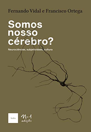 Francisco Ortega, Fernando Vidal: Somos nosso cérebro? (Paperback, português language, N-1 Edições)
