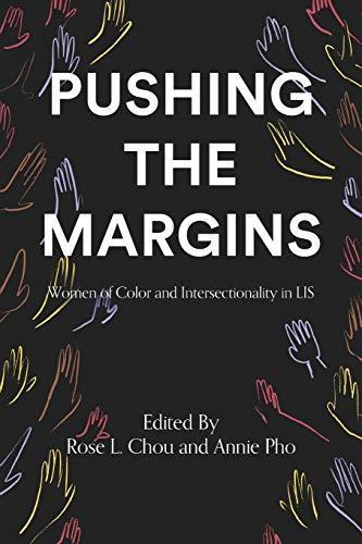 Rose L. Chou, Annie Pho: Pushing the Margins : Women of Color and Intersectionality in Lis