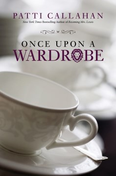 Patti Callahan: Once Upon a Wardrobe (Hardcover, 2022, Thorndike Press Large Print)