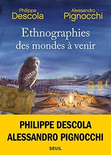 Philippe Descola, Alessandro Pignocchi: Ethnographies des mondes à venir (French language, 2022)