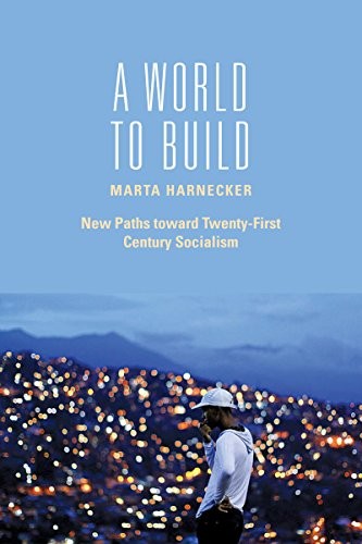 Marta Harnecker: A World to Build (Paperback, 2015, Monthly Review Press)