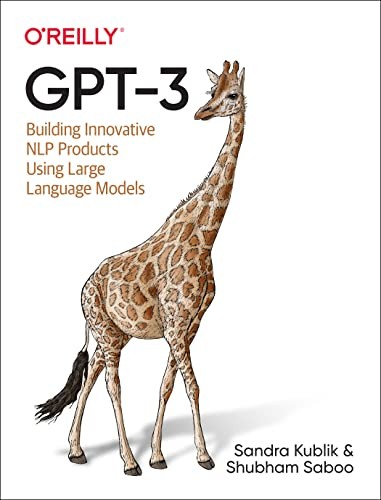 Sandra Kublik, Shubham Saboo: GPT-3 (Paperback, 2022, O'Reilly Media, Incorporated, O'Reilly Media)