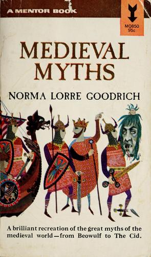 Norma Lorre Goodrich: The medieval myths. (1961, New American Library)