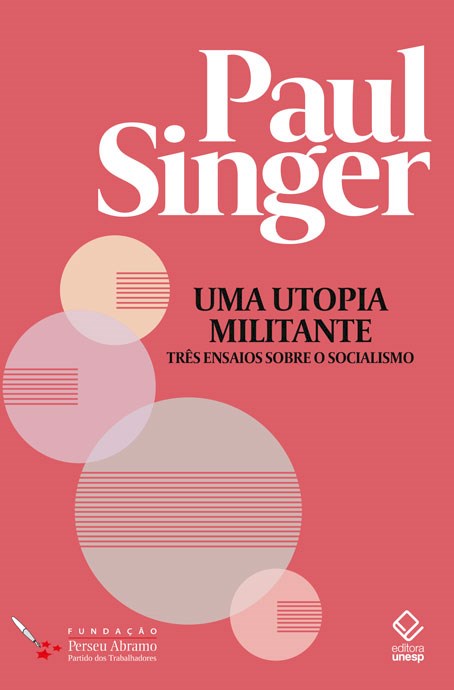 Paul Singer, João Machado: Uma utopia militante, Três ensaios sobre o socialismo (EBook, 2022, Fundação Perseu Abramo, Editora UNESP)