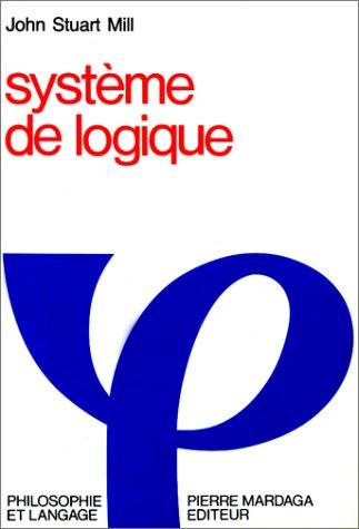 John Stuart Mill: Système de logique (Paperback, 1995, Mardaga)