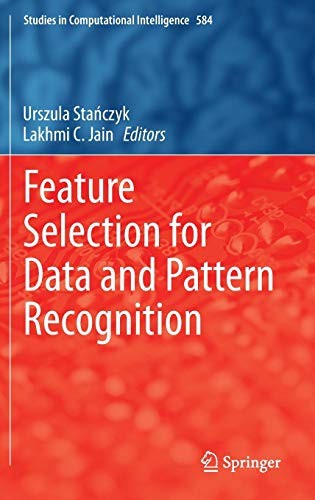 Urszula Stańczyk, Lakhmi C. Jain: Feature Selection for Data and Pattern Recognition (Hardcover, 2014, Springer)