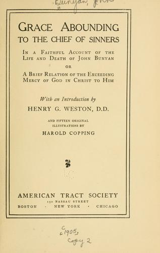 John Bunyan: Grace abounding to the chief of sinners, in a faithful account of the life and death of John Bunyan (1905, American tract society)