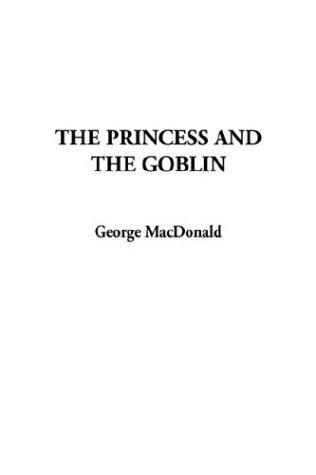 George MacDonald: The Princess and the Goblin (Hardcover, 2003, IndyPublish.com)