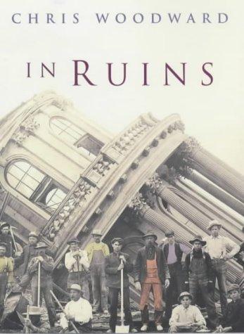 Woodward, Christopher.: In ruins (2001, Chatto & Windus)