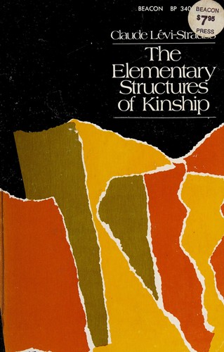 Claude Lévi-Strauss: The elementary structures of kinship. (1969, Beacon Press)