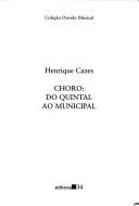 Henrique Cazes: Choro (Portuguese language, 1998, Editora 34)