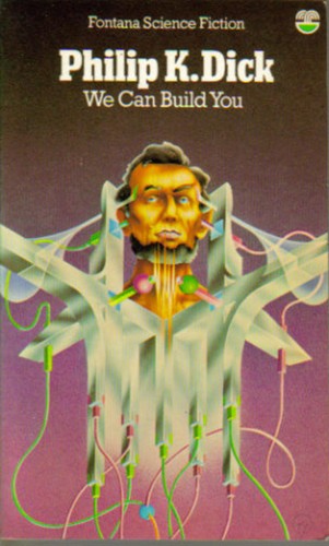 Philip K. Dick: We can build you (1977, Fontana)