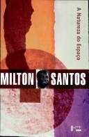 Mílton Santos: A natureza do espaço (Portuguese language, 2002, Editora da Universidade de São Paulo)