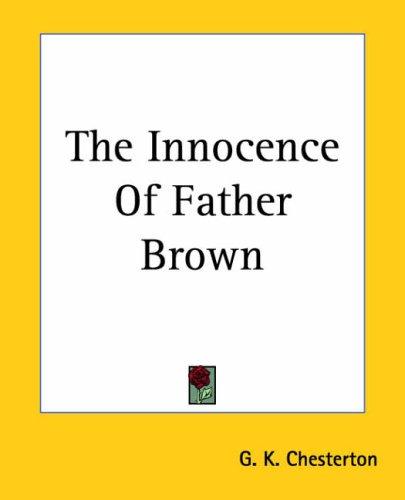 G. K. Chesterton: The Innocence Of Father Brown (Paperback, 2004, Kessinger Publishing)