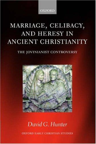 David G. Hunter: Marriage, Celibacy, and Heresy in Ancient Christianity (Oxford University Press, USA)