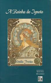 Emília Freitas: A rainha do Ignoto (Paperback, Português language, 2003, Mulheres, EDUNISC)