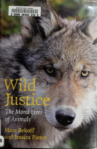 Marc Bekoff: Wild justice (2009, The University of Chicago Press, University of Chicago Press)