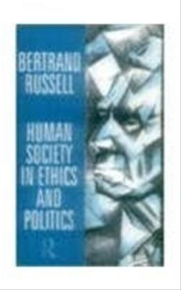 Bertrand Russell: Human Society in Ethics and Politics (1992, Routledge)