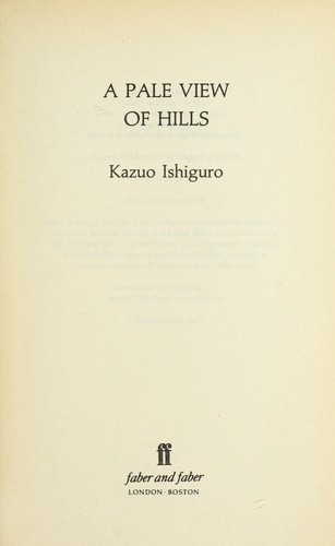 Kazuo Ishiguro: A pale view of hills (1991, Faber, Faber and Faber)