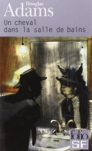 Douglas Adams: Cheval Dans La Salle Bain (French language, 2003)