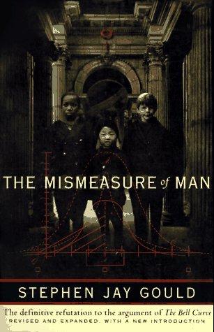 Stephen Jay Gould: The mismeasure of man (1996, Norton)