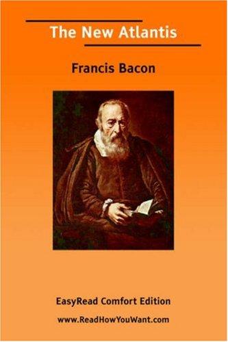 Francis Bacon: The New Atlantis [EasyRead Comfort Edition] (2006, ReadHowYouWant.com)