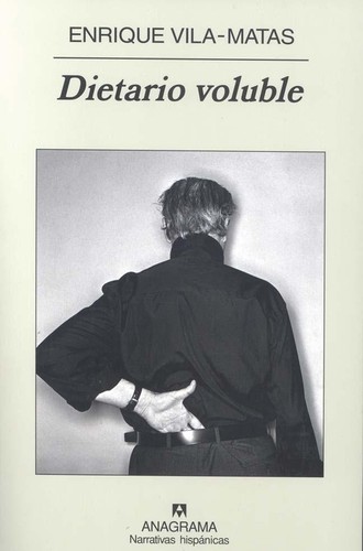 Enrique Vila-Matas: Dietario voluble (Spanish language, 2008, Editorial Anagrama)