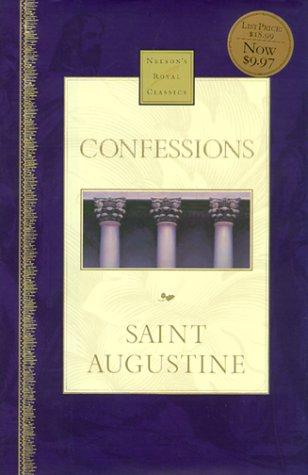 Augustine of Hippo city of god: Confessions (Nelson's Royal Classics) (1999, Thomas Nelson)