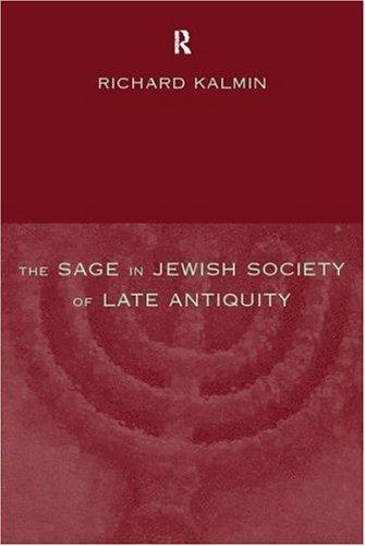 Richard Lee Kalmin: The sage in Jewish society of late antiquity (1999, Routledge)